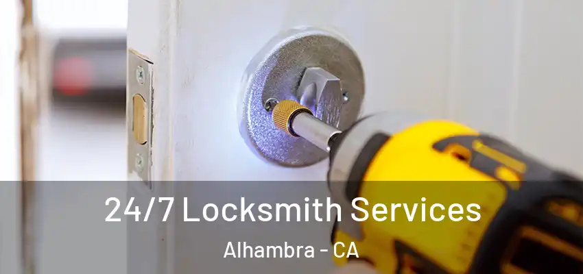 24/7 Locksmith Services Alhambra - CA