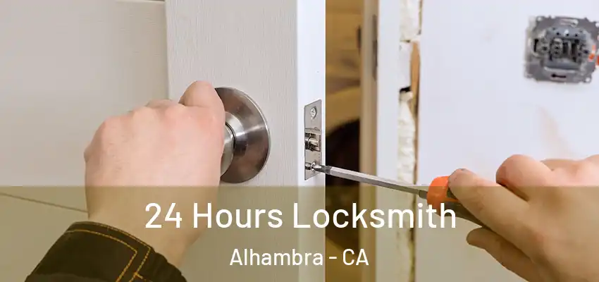  24 Hours Locksmith Alhambra - CA