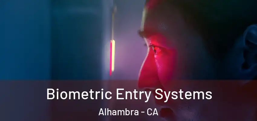  Biometric Entry Systems Alhambra - CA