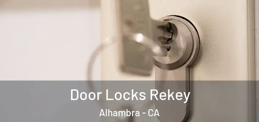 Door Locks Rekey Alhambra - CA