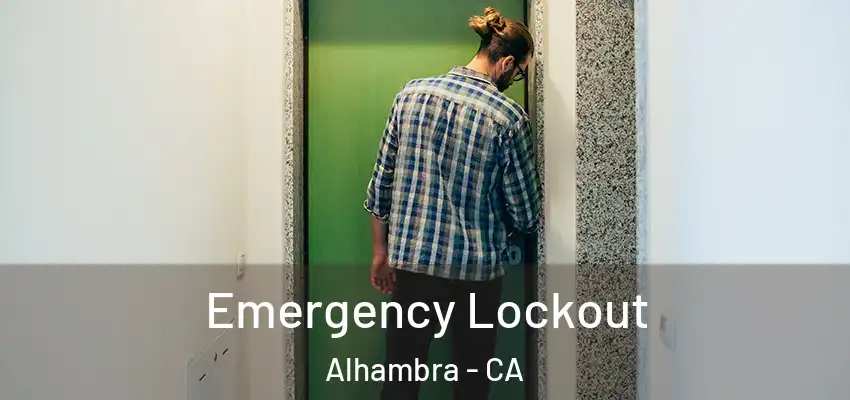 Emergency Lockout Alhambra - CA