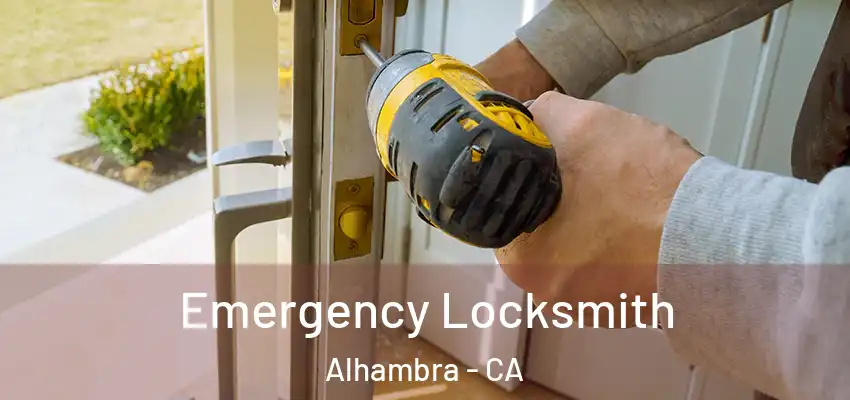  Emergency Locksmith Alhambra - CA