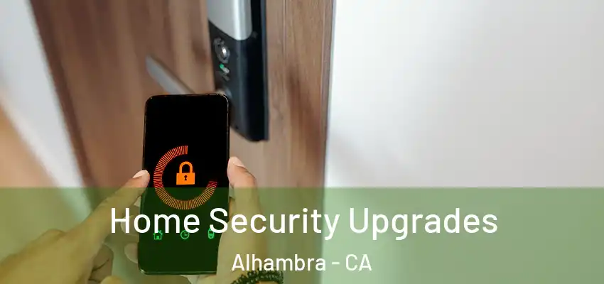 Home Security Upgrades Alhambra - CA