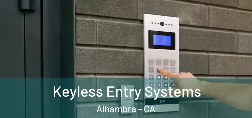  Keyless Entry Systems Alhambra - CA