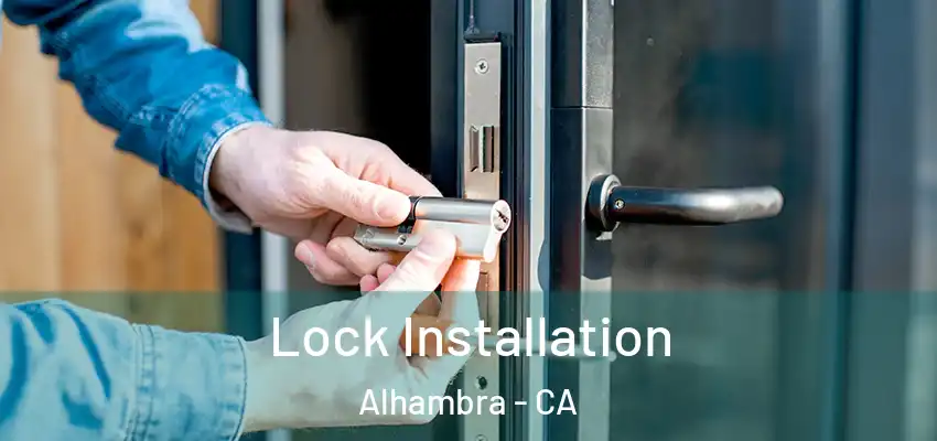 Lock Installation Alhambra - CA