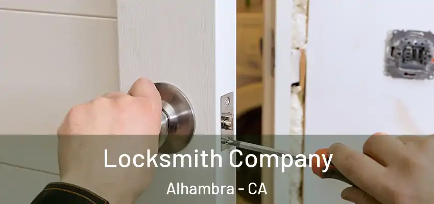 Locksmith Company Alhambra - CA