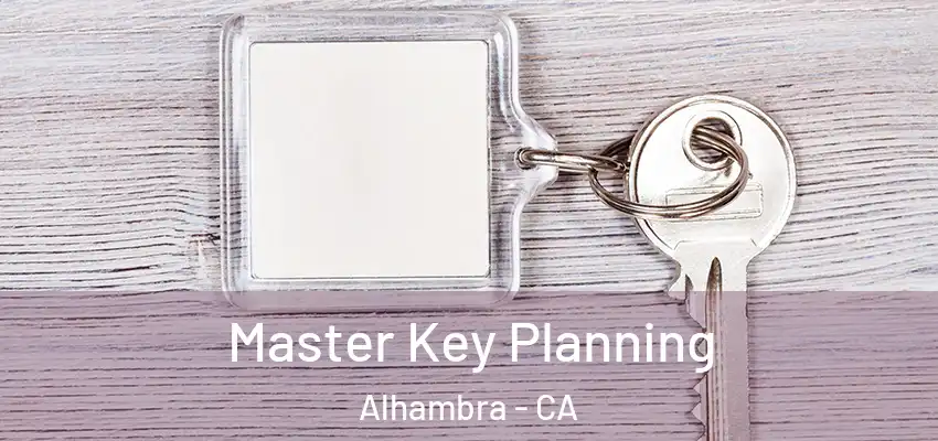  Master Key Planning Alhambra - CA