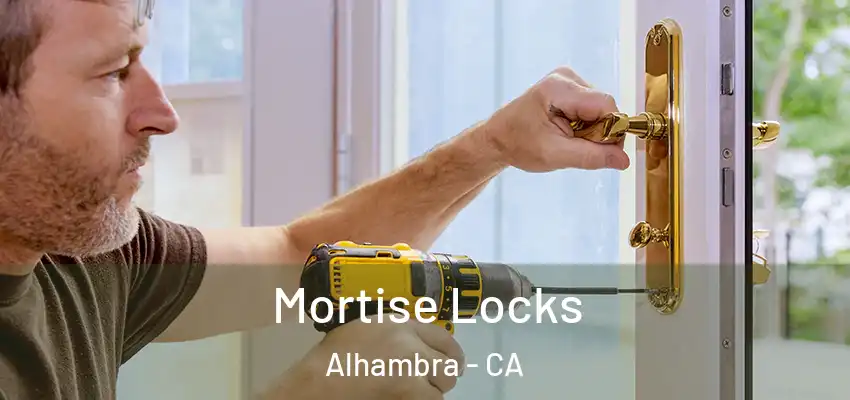  Mortise Locks Alhambra - CA