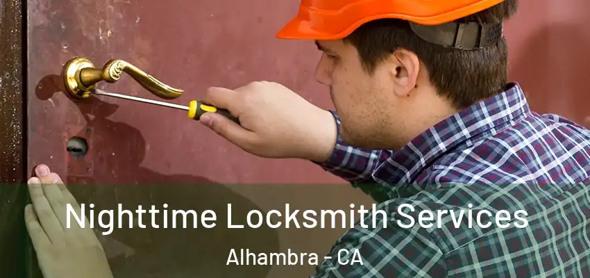  Nighttime Locksmith Services Alhambra - CA