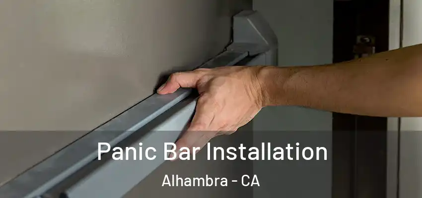  Panic Bar Installation Alhambra - CA