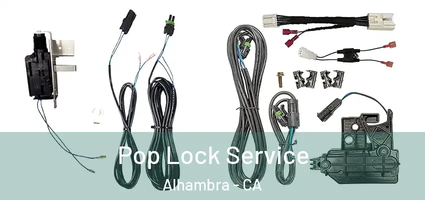 Pop Lock Service Alhambra - CA