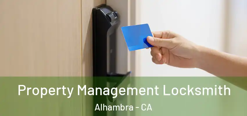 Property Management Locksmith Alhambra - CA