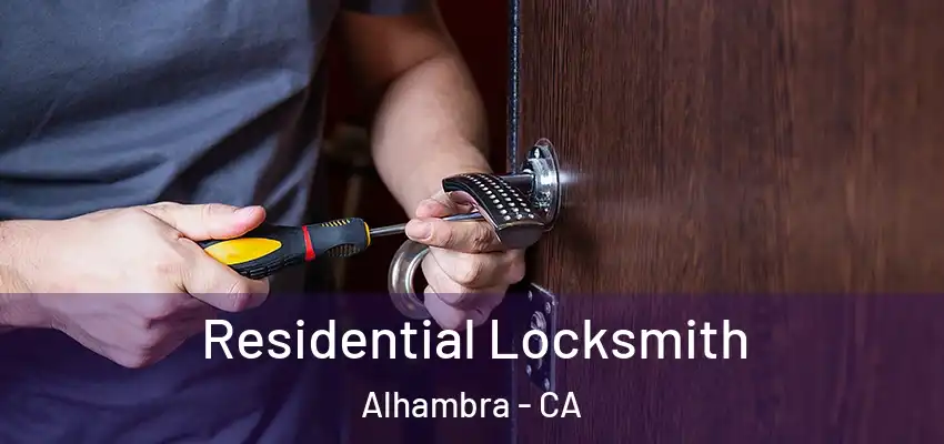  Residential Locksmith Alhambra - CA