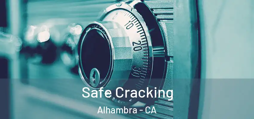  Safe Cracking Alhambra - CA