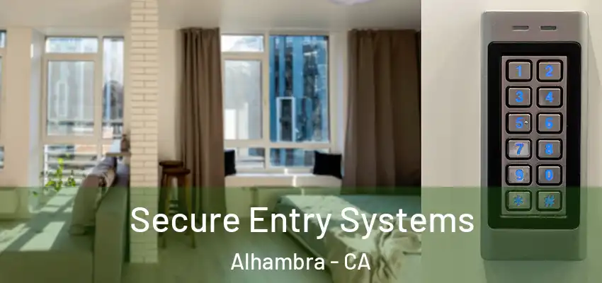  Secure Entry Systems Alhambra - CA