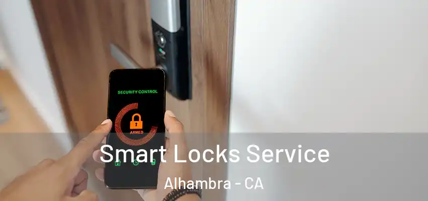  Smart Locks Service Alhambra - CA