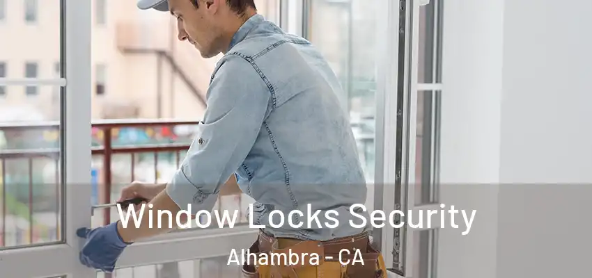  Window Locks Security Alhambra - CA